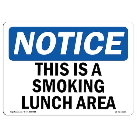 Signmission OSHA Notice, 5" Height, NOTICE This Is A Smoking Lunch Area Sign, 7" X 5", Landscape OS-NS-D-57-L-16691